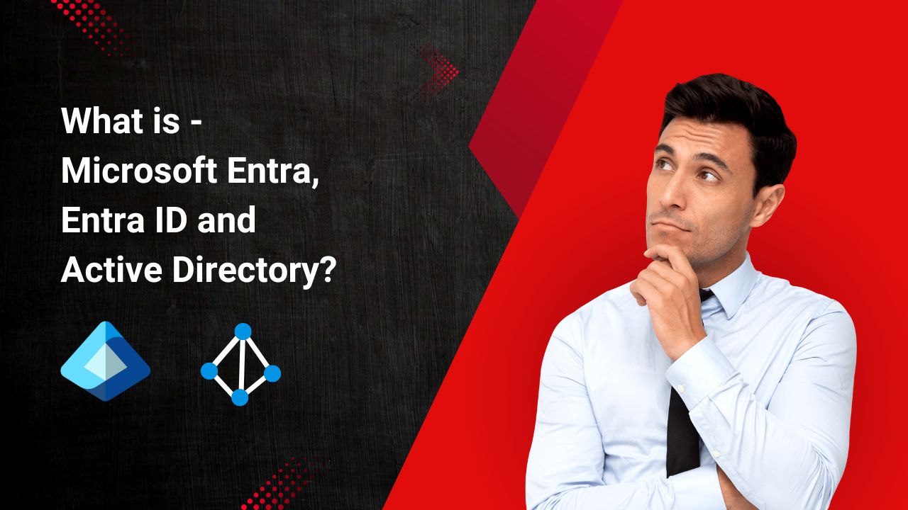 What is - Microsoft Entra, Entra ID and Active Directory?